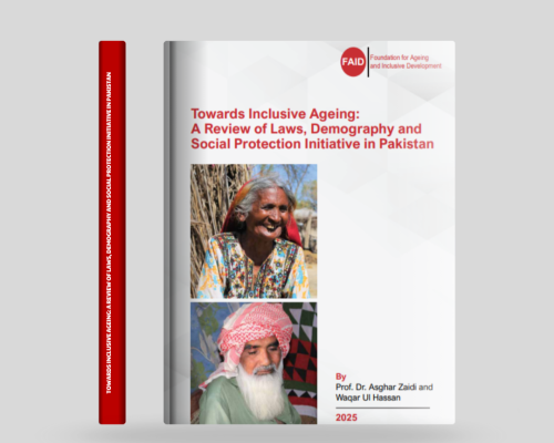 Towards Inclusive Ageing A Review of Laws, Demography and Social Protection Initiative in Pakistan by FAID Pakistan